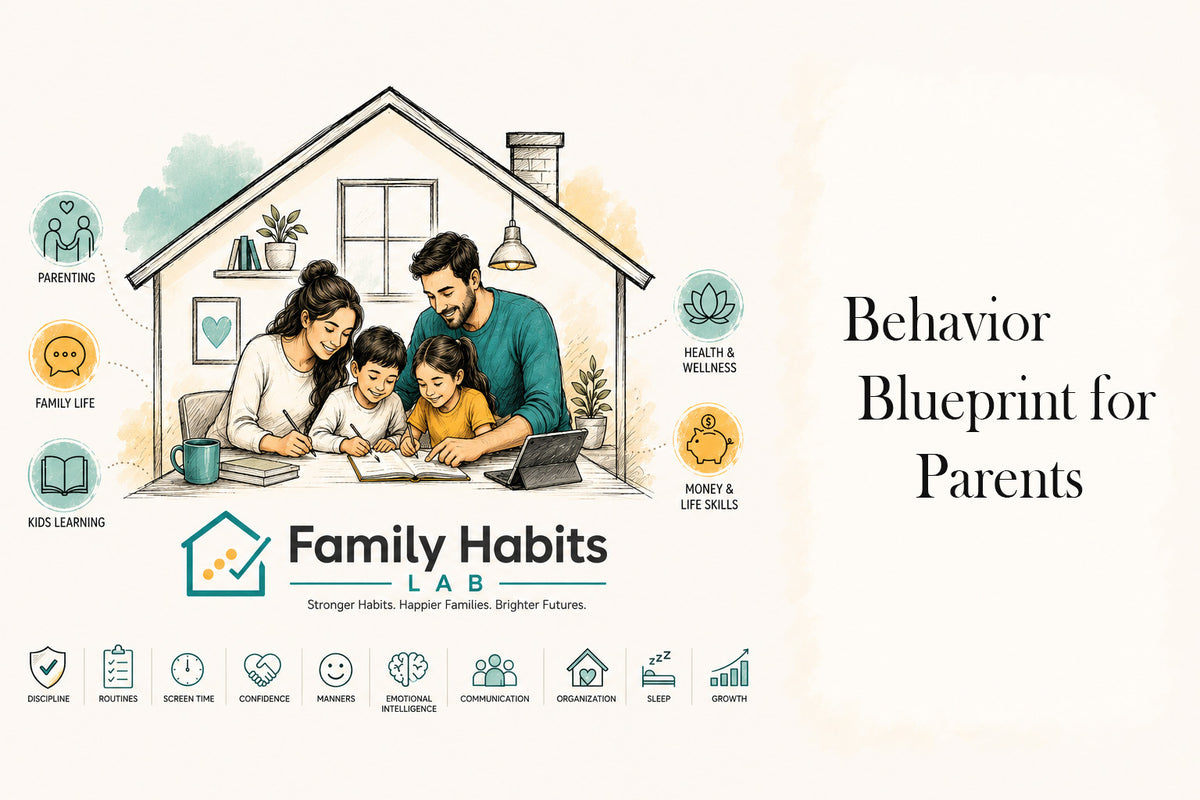 Behavior Blueprint for Parents A Practical Family System to Improve Listening, Reduce Conflict, and Build Better Behavior at Home
